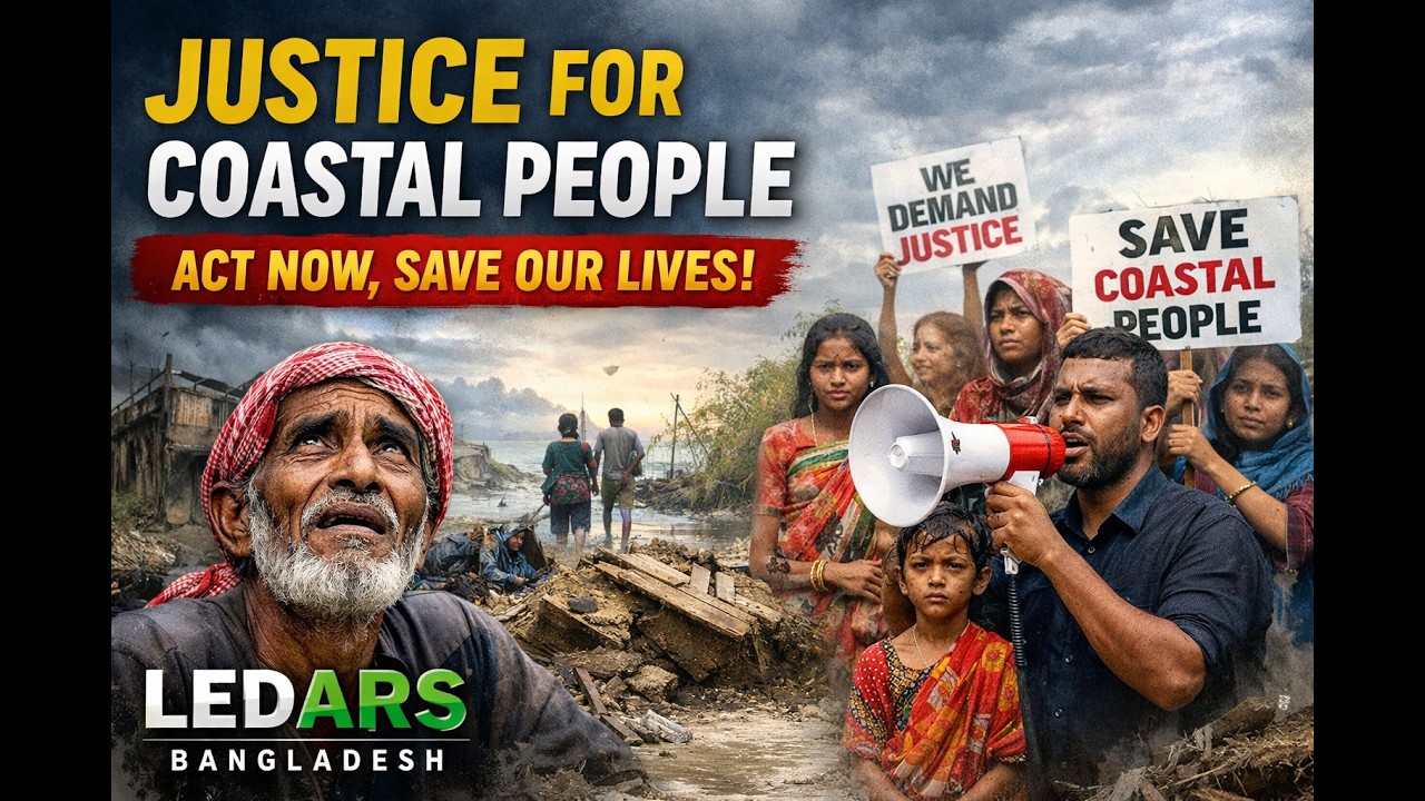 Protect Coastal Lives Now – A Call to Action-উপকূল রক্ষা এখনই জরুরি | নতুন সরকারের প্রতি আহ্বান